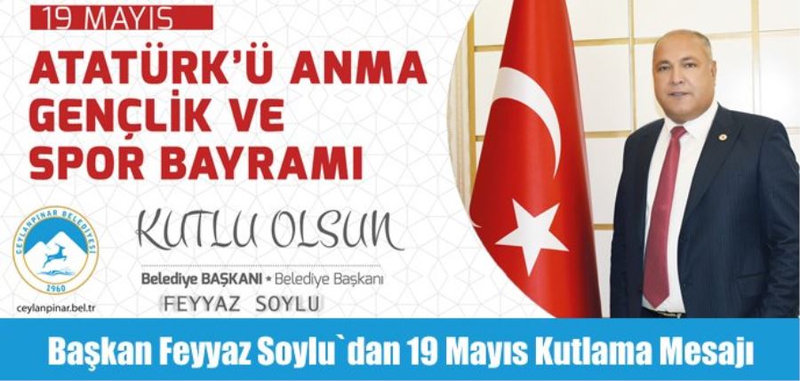 Başkan Feyyaz Soylu`dan 19 Mayıs Kutlama Mesajı