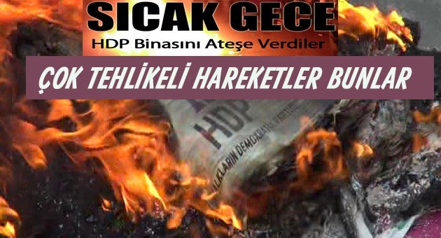 Akçakale?de HDP Binasını Ateşe Verdiler