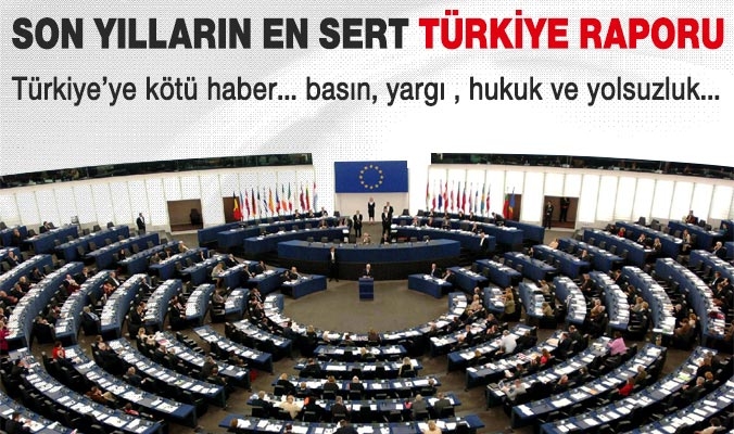 Avrupa Parlamentosu`ndan çok sert Türkiye raporu