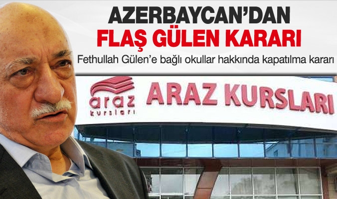 Azerbaycan`dan flaş Fethullah Gülen kararı!