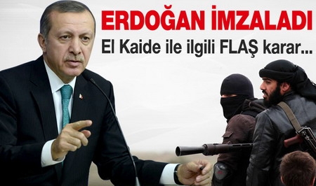 Başbakan Erdoğan imzaladı! El Kaide için flaş karar...