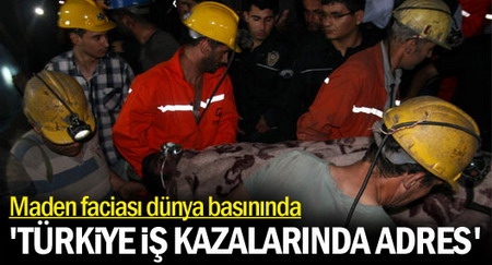 Dünya basını: Türkiye `iş kazaları`nın sürekli adresi!
