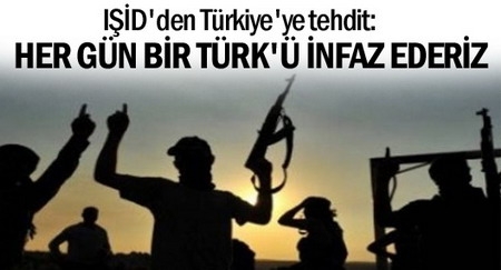 IŞİD`den tehdit: Her gün bir Türk`ü infaz ederiz
