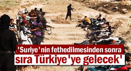 `Suriye`nin fethedilmesinden sonra sıra Türkiye`ye gelecek`