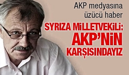 SYRIZA milletvekili: AKP?nin karşısındayız