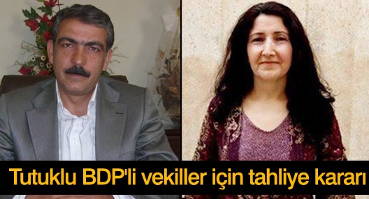 Tutuklu BDP`li vekiller için tahliye kararı
