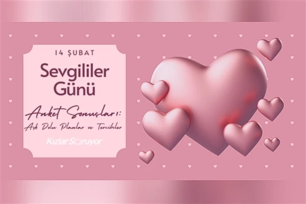 Sevgililer Günü anketi sonuçları: Aşk dolu planlar ve tercihler