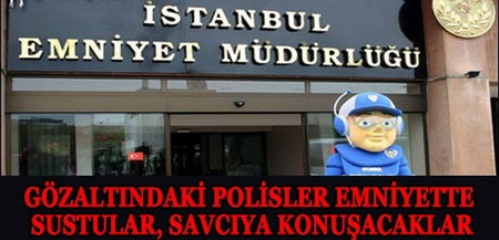 Gözaltındaki Polisler Emniyette Sustular, Savcıya Konuşacaklar