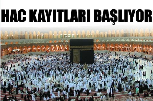 HAC KAYITLARI BAŞLIYOR