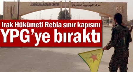 Irak Hükümeti Rebia sınır kapısını YPG?ye bıraktı