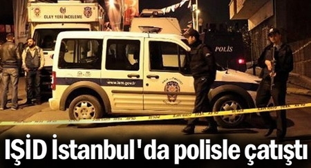 IŞİD İstanbul`da polisle çatıştı