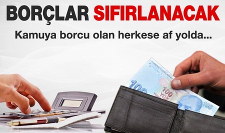 Kamu borçlarına af geliyor