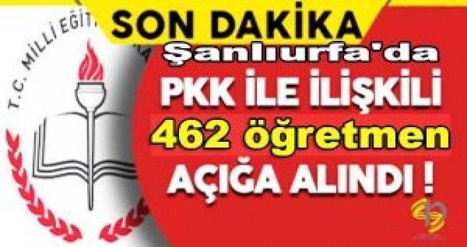 Şanlıurfa?da PKK Bağlantılı 462 Öğretmen Açığa Alındı