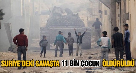 Suriye`deki savaşta 11 bin çocuk öldürüldü!