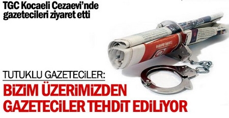 Tutuklu gazeteciler: Bizim üzerimizden gazeteciler tehdit ediliyor